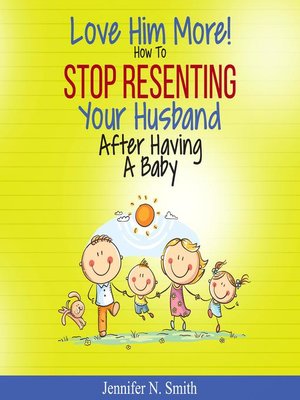 cover image of Love Him More! How to Stop Resenting Your Husband After Having a Baby